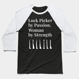 Lock Picker by Passion, Woman by Strength Woman Lock Picker Lockpicking Lockpick Baseball T-Shirt